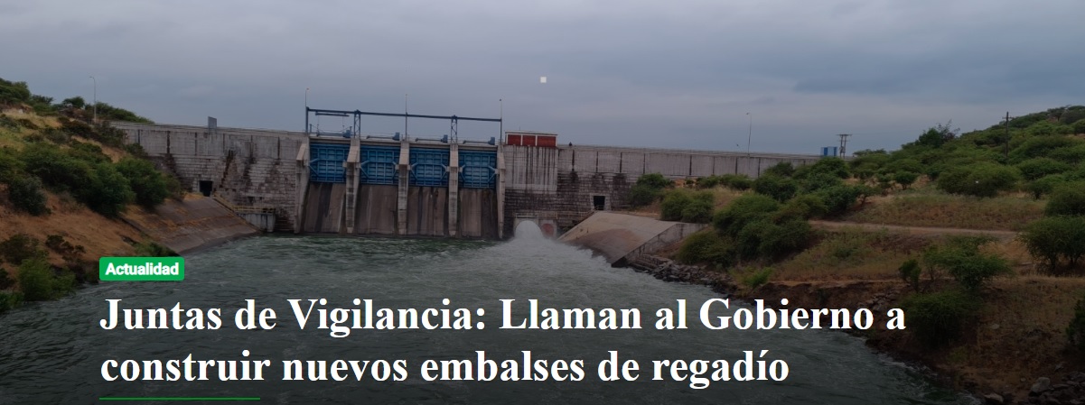JUNTAS DE VIGILANCIA: LLAMAN AL GOBIERNO A CONSTRUIR NUEVOS EMBALSES DE REGADÍO